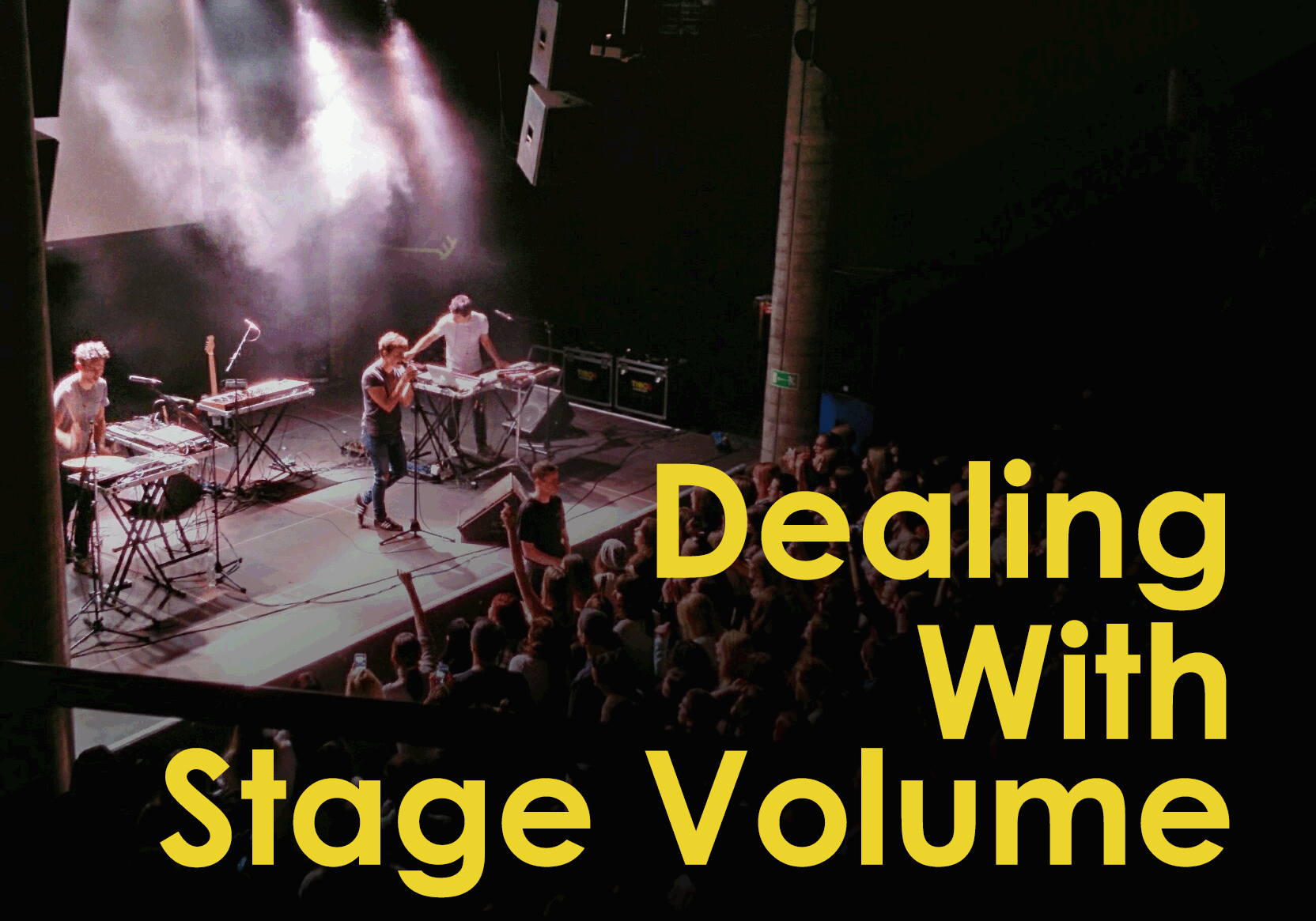 Stage volume, main PA volume and how to improve your overall sound at live gigs.